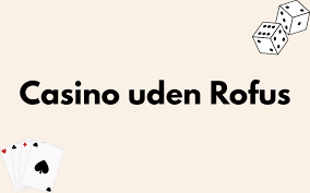 Find de bedste online casinoer uden ROFUS i Danmark 2097408739 Find de bedste online casinoer uden ROFUS i Danmark 2097408739